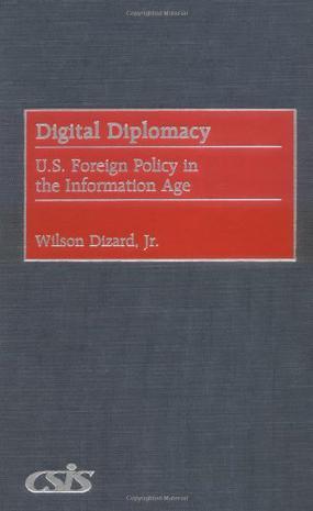 Digital diplomacy U.S. foreign policy in the information age