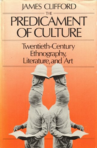 The predicament of culture twentieth-century ethnography, literature, and art
