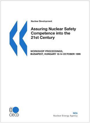 Assuring nuclear safety competence into the 21st century Hungarian Atomic Energy Authority, Nuclear Safety Directorate, Budapest, Hungary, 12-14 October 1999.