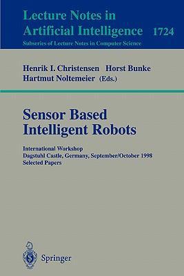 Sensor based intelligent robots international workshop, Dagstuhl Castle, Germany, September 28-October 2, 1998 : selected papers