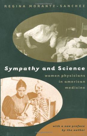 Sympathy & science women physicians in American medicine