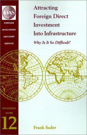 Attracting foreign direct investment into infrastructure why is it so difficult?