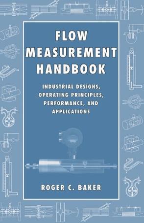 Flow measurement handbook industrial designs, operating principles, performance, and applications