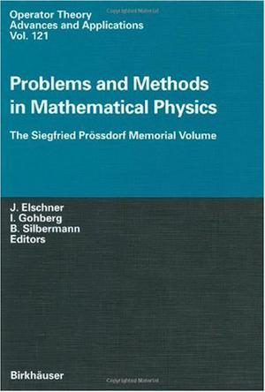 Problems and methods in mathematical physics the Siegfried Prössdorf memorial volume : proceedings of the 11th TMP, Chemnitz (Germany), March 25-28, 1999