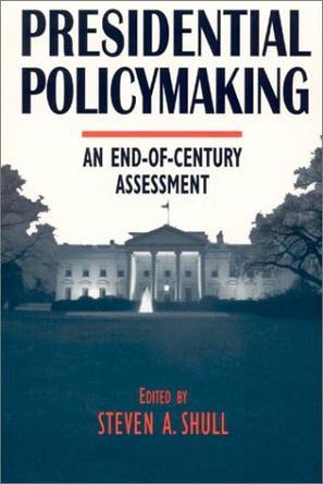 Presidential policymaking an end-of-century assessment