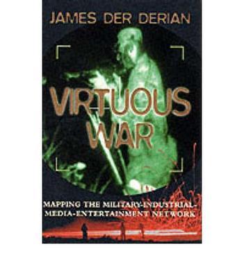 Virtuous war mapping the military-industrial-media-entertainment network