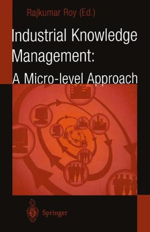 Industrial knowledge management a micro-level approach