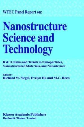 WTEC panel on nanostructure science and technology R&D status and trends in nanoparticles, nanostructured materials, and nanodevices
