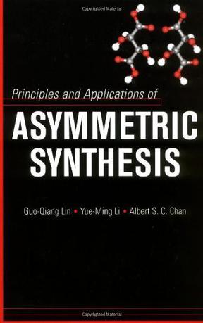 Principles and applications of asymmetric synthesis