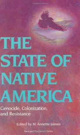 The State of Native America genocide, colonization, and resistance