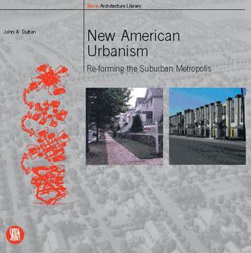 New American urbanism re-forming the suburban metropolis