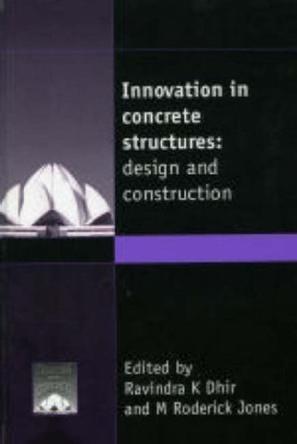 Innovation in concrete structures design and construction : proceedings of the international conference, held at the University of Dundee, Scotland, UK on 8-10 September 1999