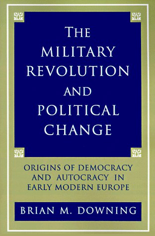 The military revolution and political change origins of democracy and autocracy in early modern Europe