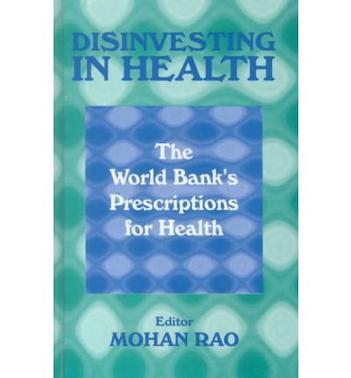 Disinvesting in health the World Bank's prescriptions for health
