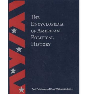 The encyclopedia of American political history