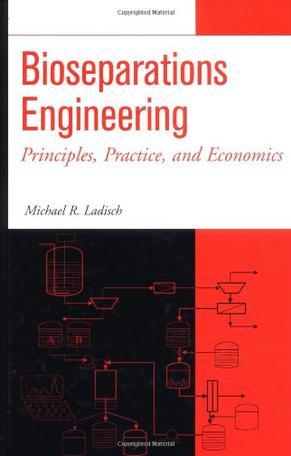 Bioseparations engineering principles, practice, and economics