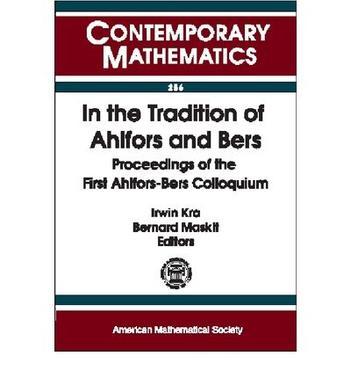 In the tradition of Ahlfors and Bers proceedings of the First Ahlfors-Bers Colloquium, Ahlfors-Bers Colloquium, November 6-8, 1998, State University of New York at Stony Brook