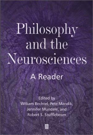 Philosophy and the neurosciences a reader