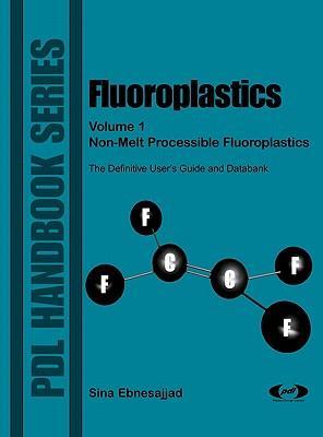 Non-melt processible fluoroplastics the definitive user's guide and databook