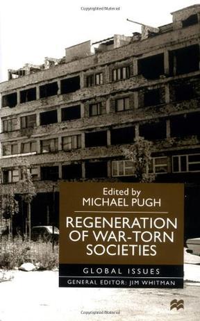 Regeneration of war-torn societies / edited by Michael Pugh.