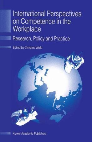 International perspectives on competence in the workplace research, policy, and practice