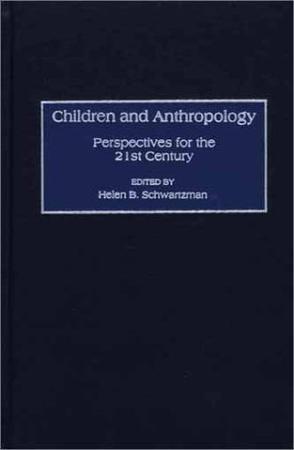 Children and anthropology perspectives for the 21st century