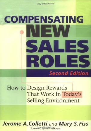 Compensating new sales roles how to design rewards that work in today's selling environment