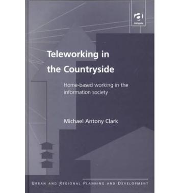Teleworking in the countryside home-based working in the information society