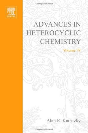 Advances in heterocyclic chemistry. Volume 78