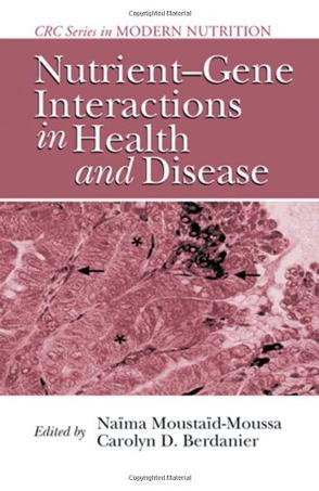 Nutrient-gene interactions in health and disease