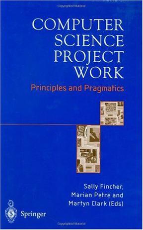 Computer science project work principles and pragmatics