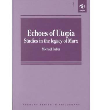 Echoes of Utopia studies in the legacy of Marx