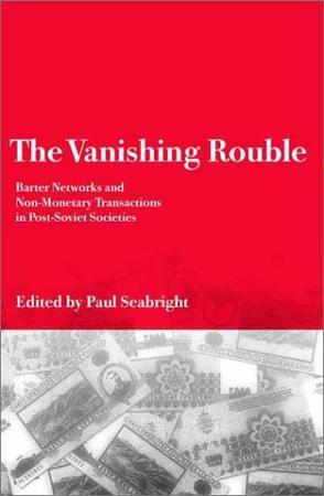 The vanishing rouble barter networks and non-monetary transactions in post-Soviet societies