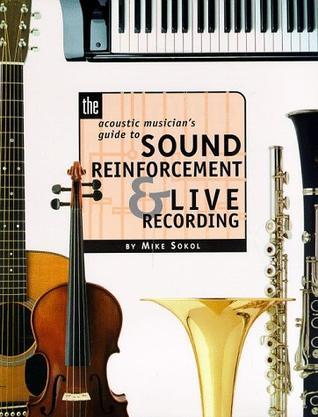 The acoustic musician's guide to sound reinforcement & live recording