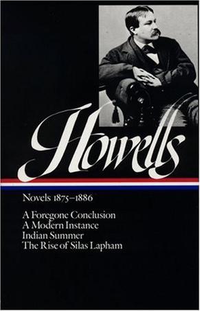 Novels, 1875-1886 a foregone conclusion a modern instance indian summer, the rise of silas lapham