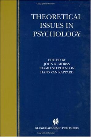 Theoretical issues in psychology proceedings of the International Society for Theoretical Psychology 1999 Conference