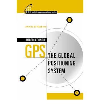 Introduction to GPS the Global Positioning System