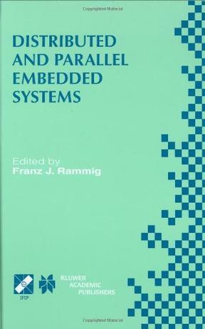 Distributed and parallel embedded systems IFIP WG10.3/WG10.5 International Workshop on Distributed and Parallel Embedded Systems (DIPES'98), October 5-6, 1998, Schloβ Eringerfeld, Germany