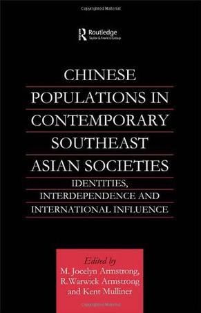 Chinese populations in contemporary Southeast Asian societies identities, interdependence, and international influence