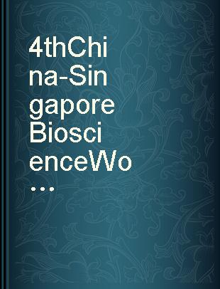 4th China-Singapore Bioscience Workshop May 14-17, 2001, Shanghai, China.