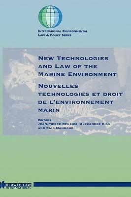 New technologies and law of the marine environment = Nouvelles technologies et droit de l'environnement marin