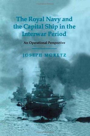 The Royal Navy and the capital ship in the interwar period an operational perspective