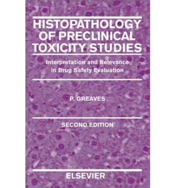 Histopathology of preclinical toxicity studies interpretation and relevance in drug safety evaluation
