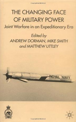 The changing face of military power joint warfare in an expeditionary era