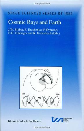 Cosmic rays and earth proceedings of an ISSI Workshop 21-26 March 1999, Bern, Switzerland