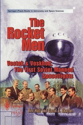 The rocket men Vostok & Voskhod, the first Soviet manned spaceflights