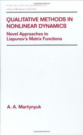 Qualitative methods in nonlinear dynamics novel approaches to Liapunov's matrix functions