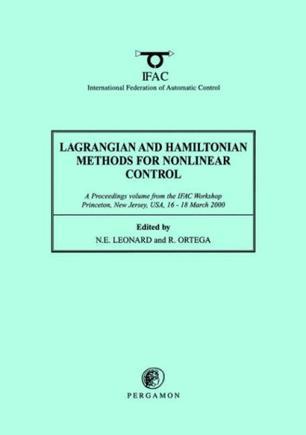 Lagrangian and Hamiltonian methods for nonlinear control a proceedings volume from the IFAC Workshop, Princeton, New Jersey, USA, 16-18 March 2000