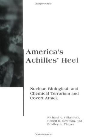 America's Achilles' heel nuclear, biological, and chemical terrorism and covert attack