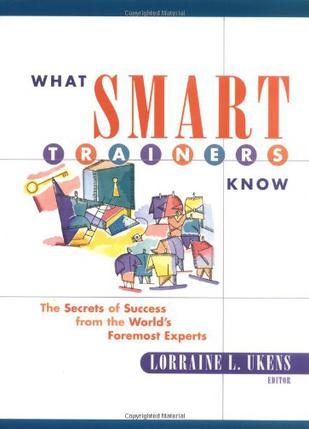 What smart trainers know the secrets of success from the world's foremost experts